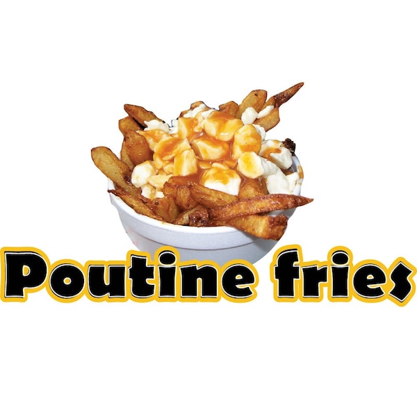 Safety Sign, 9 in Height, Vinyl, 6 in Length, Poutine Fries, D-DC-36-Poutine Fries
